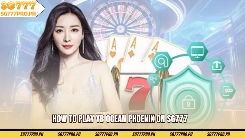 Rules-About-YB-Ocean-Phoenix-At-SG777-That-Players-Need-To-Know
