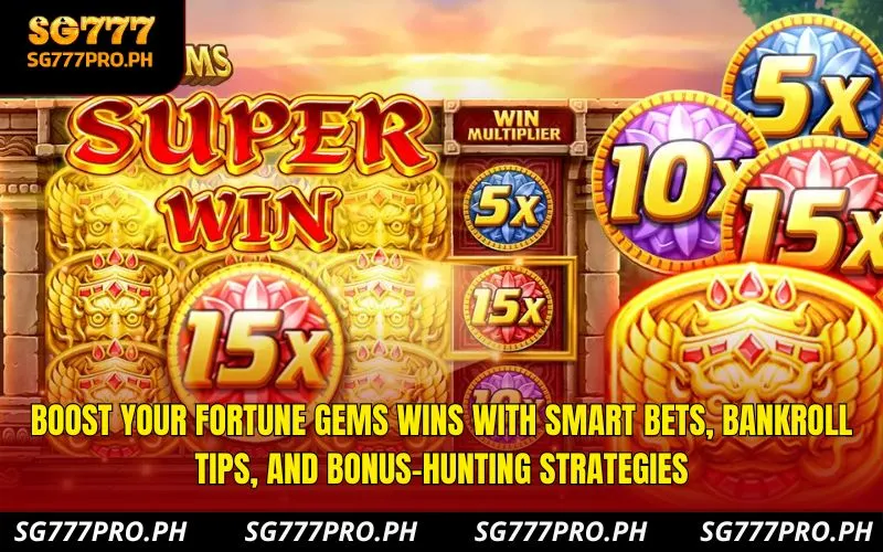 boost-your-fortune-gems-wins-with-smart-bets-bankroll-tips-and-bonus-hunting-strategies