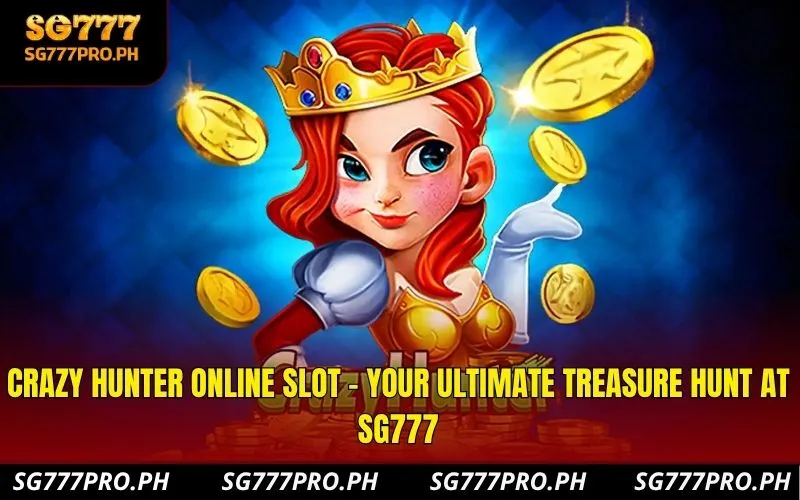 crazy-hunter-online-slot-–-your-ultimate-treasure-hunt-at-sg777