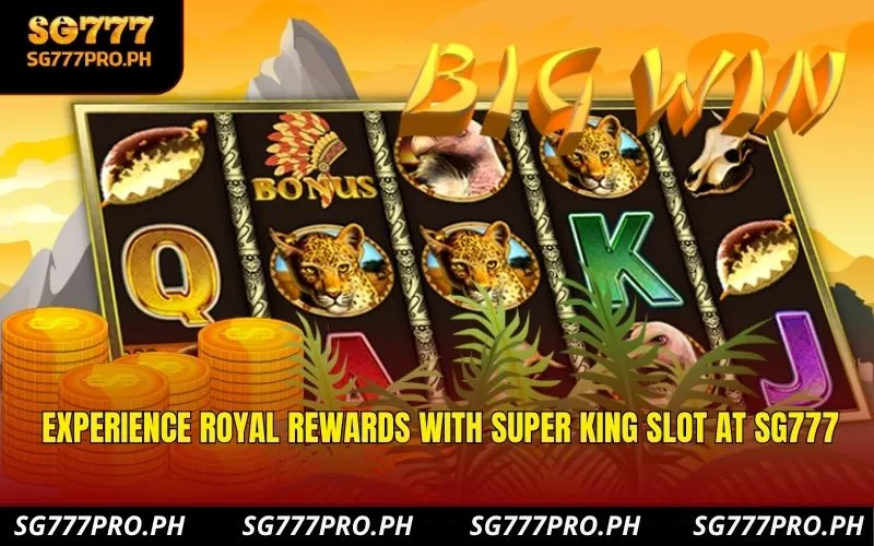 experience-royal-rewards-with-super-king-slot-at-sg777