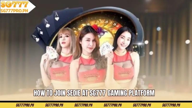 how-to-join-sedie-at-sg777-gaming-platform