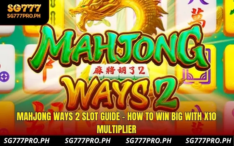 mahjong-ways-2-slot-guide-how-to-win-big-with-x10-multiplier