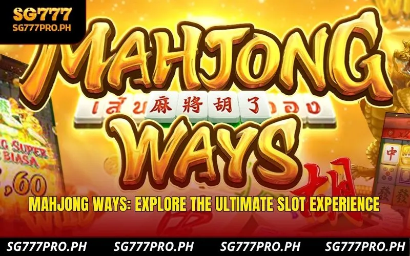 mahjong-ways-explore-the-ultimate-slot-experience