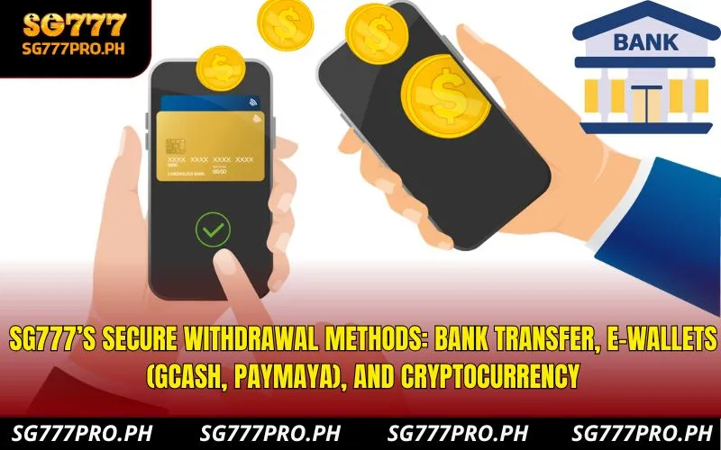 sg777’s-secure-withdrawal-methods-bank-transfer-e-wallets-gcash-paymaya-and-cryptocurrency