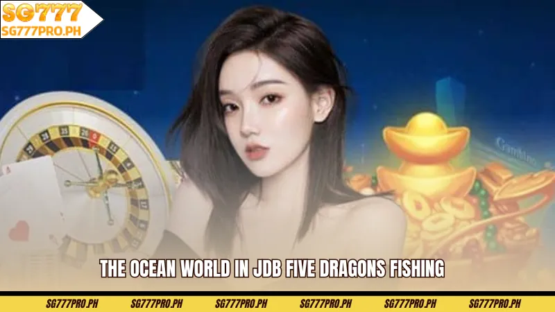 the-ocean-world-in-jdb-five-dragons-fishing
