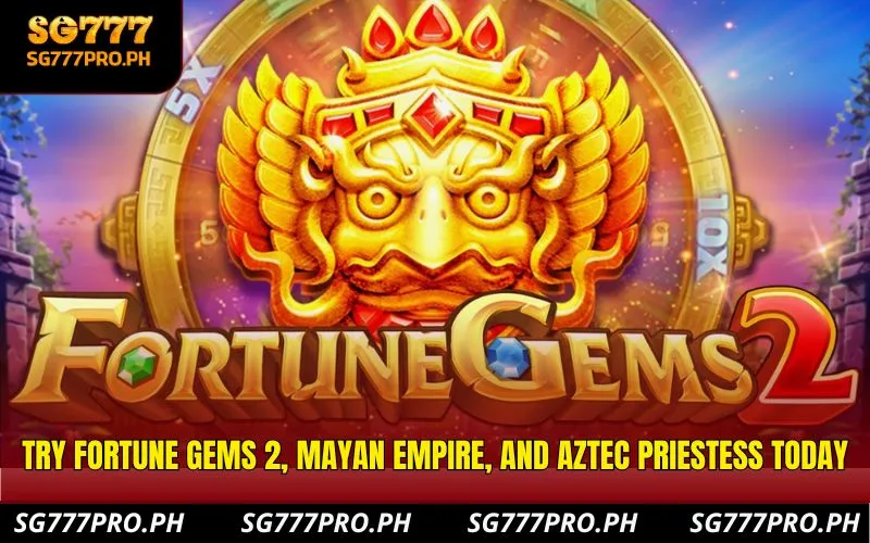 try-fortune-gems-2-mayan-empire-and-aztec-priestess-today