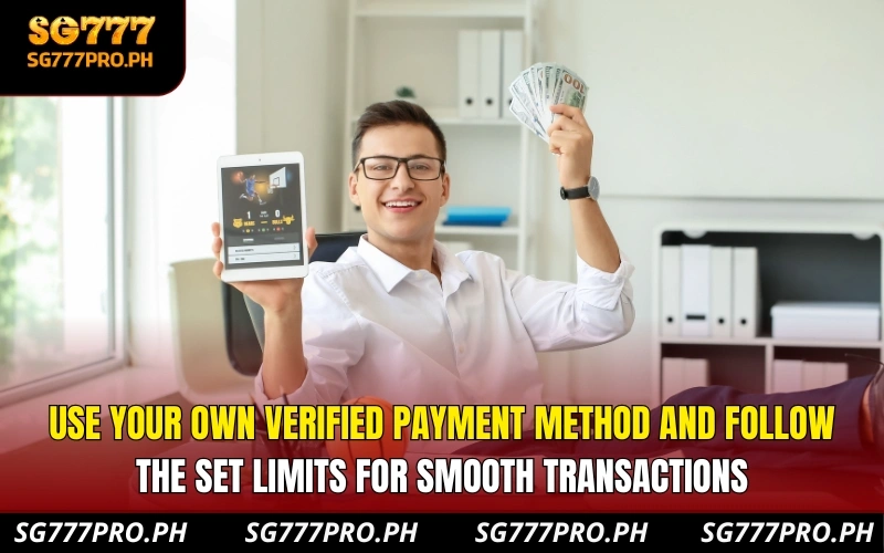 use-your-own-verified-payment-method-and-follow-the-set-limits-for-smooth-transactions