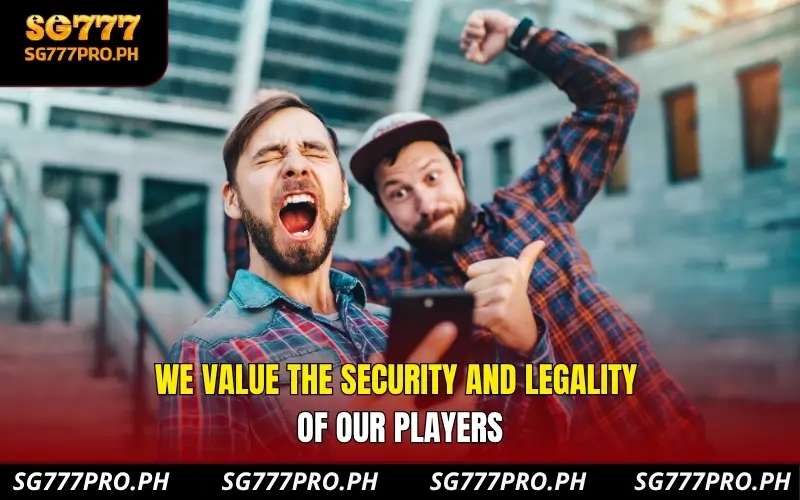 we-value-the-security-and-legality-of-our-players
