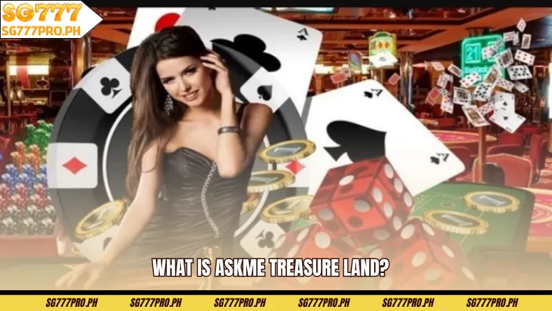 what-is-askme-treasure-land-sg777